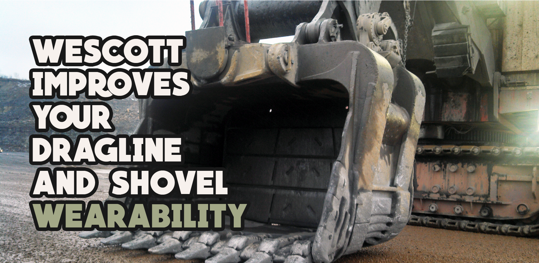 Improve your Dragline and Shovel Wearability